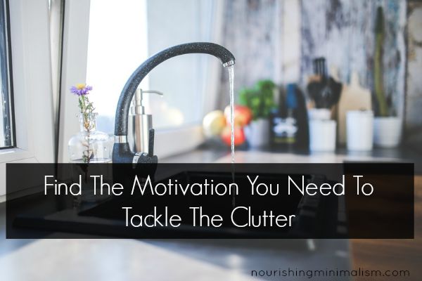 Find The Motivation You Need To Tackle The Clutter