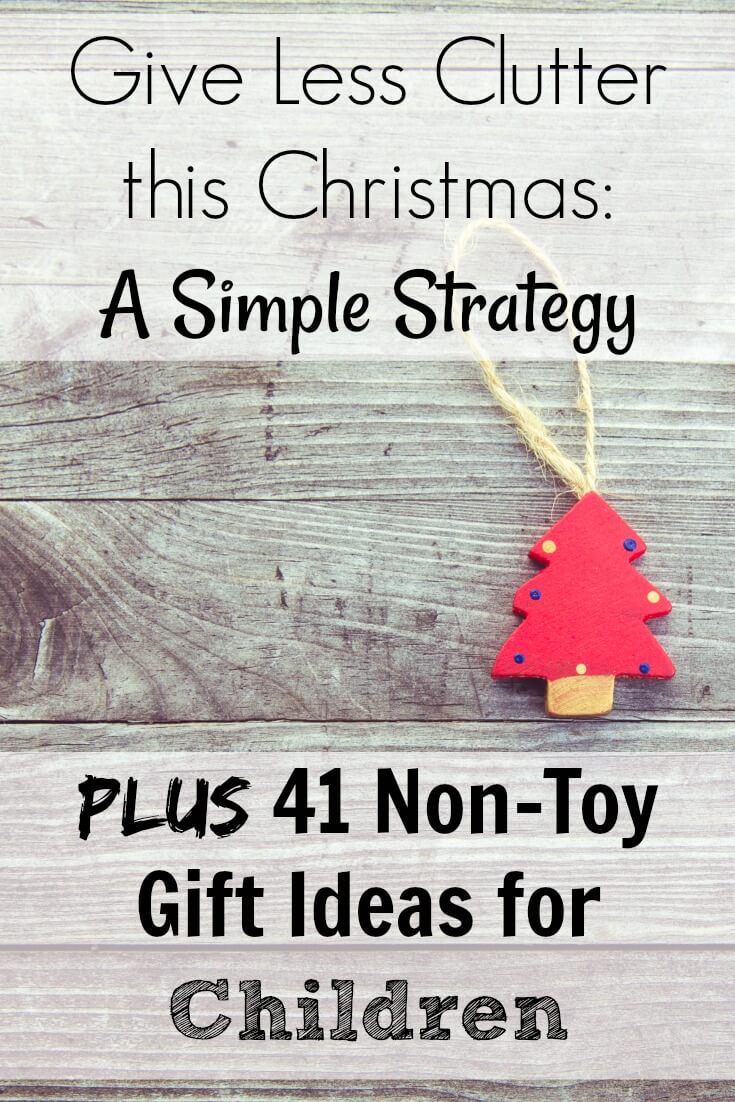 Give Less Clutter this Christmas: A Simple Strategy - Plus 41 Non-Toy Gift Ideas for Children