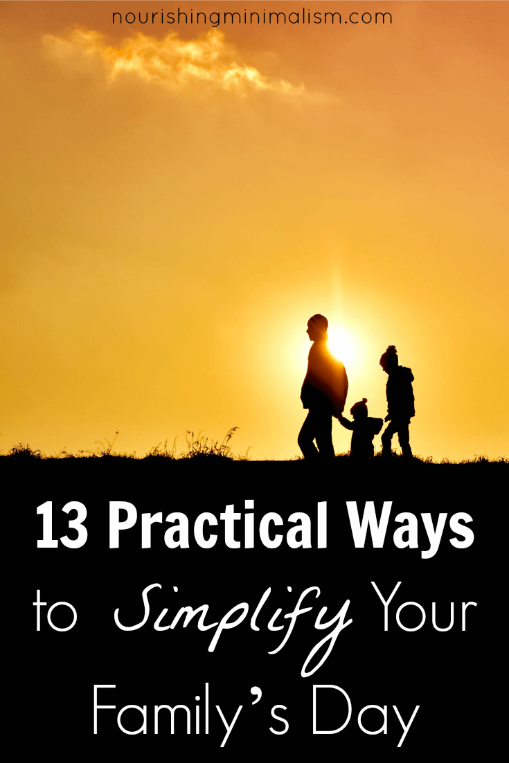 13 Practical Ways to Simplify Your Family’s Day